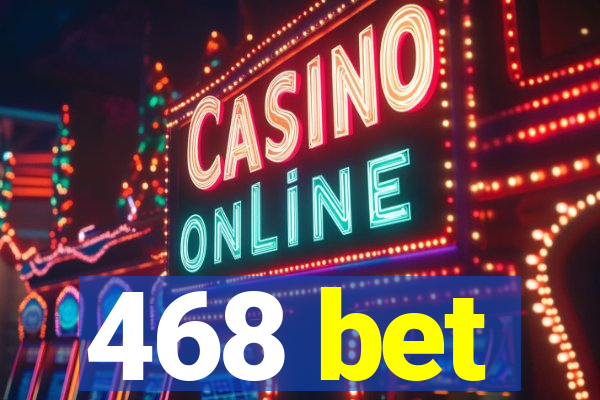 468 bet